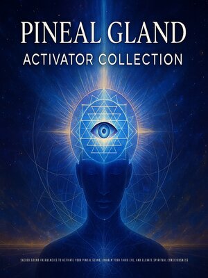 cover image of Pineal Gland Activator Collection--Sacred Sound Healing